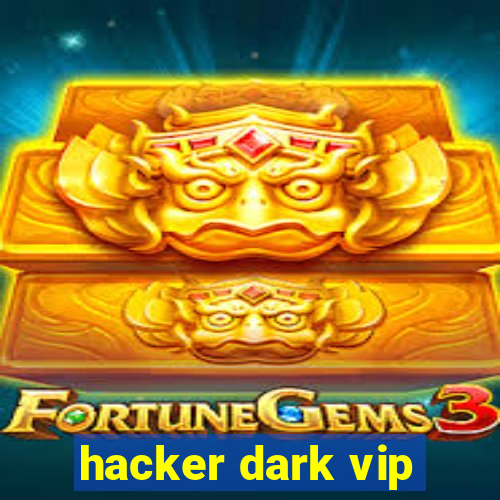 hacker dark vip